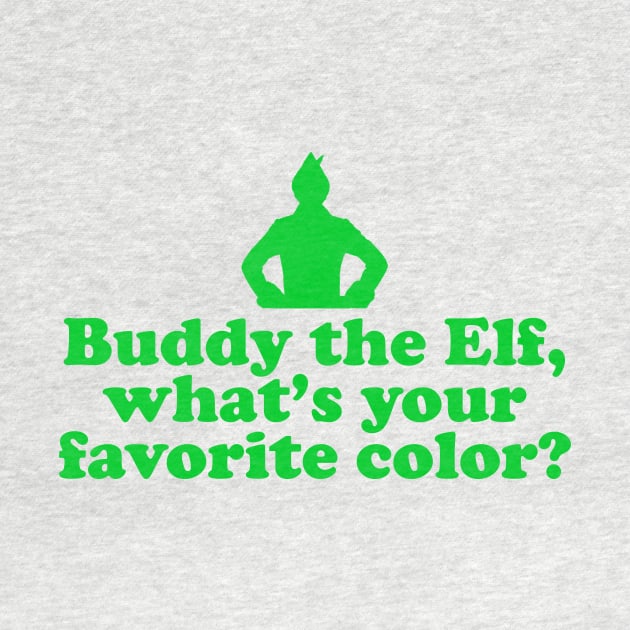 Elf Quote - Favorite Color (Green) by NorRadd Designs